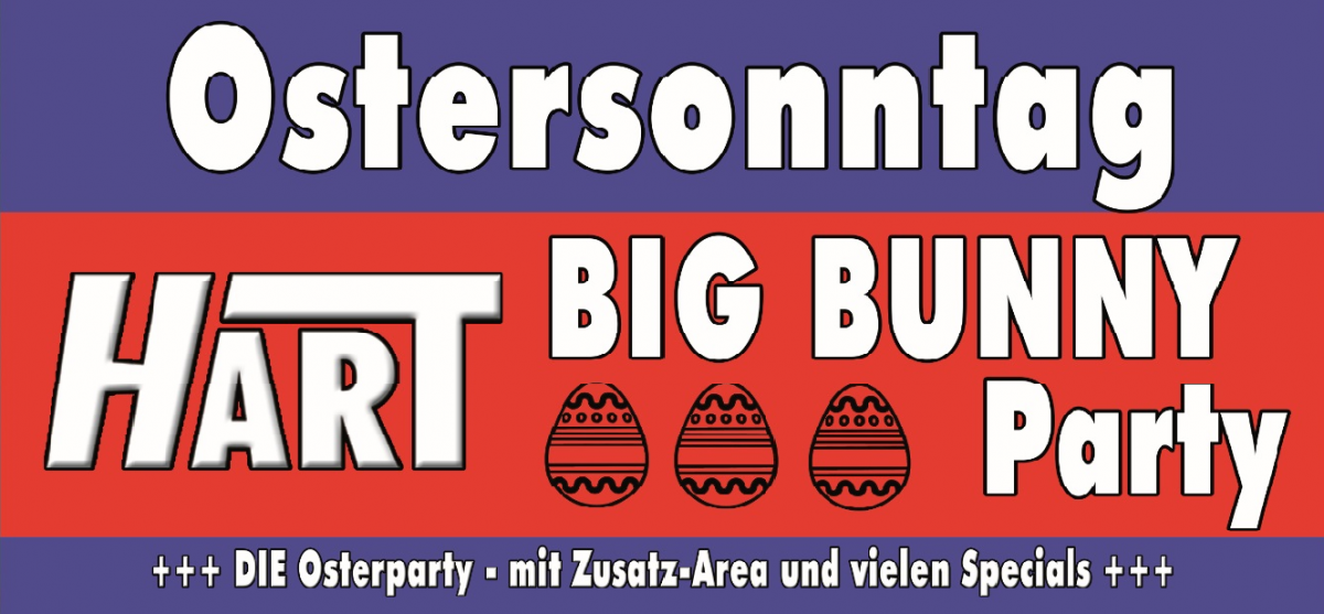 HART BIG BUNNY Party – Ostersonntag 16. April